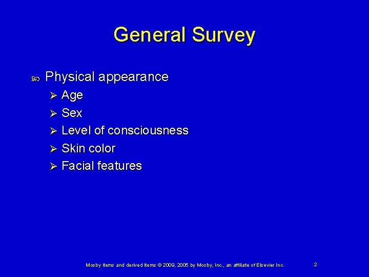 General Survey Physical appearance Age Ø Sex Ø Level of consciousness Ø Skin color General Survey Physical appearance Age Ø Sex Ø Level of consciousness Ø Skin color
