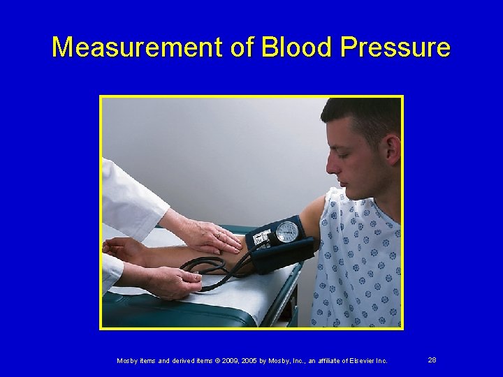 Measurement of Blood Pressure Mosby items and derived items © 2009, 2005 by Mosby, Measurement of Blood Pressure Mosby items and derived items © 2009, 2005 by Mosby,