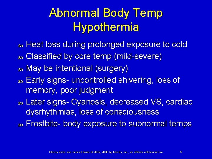Abnormal Body Temp Hypothermia Heat loss during prolonged exposure to cold Classified by core Abnormal Body Temp Hypothermia Heat loss during prolonged exposure to cold Classified by core