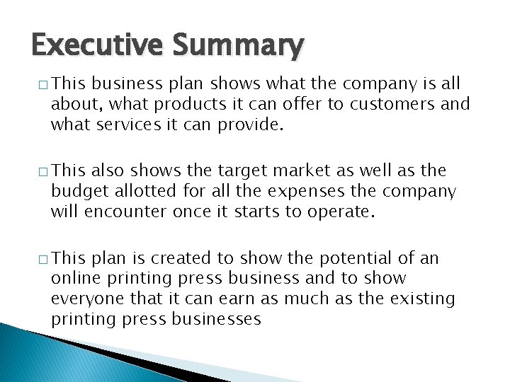 Executive Summary � This business plan shows what the company is all about, what