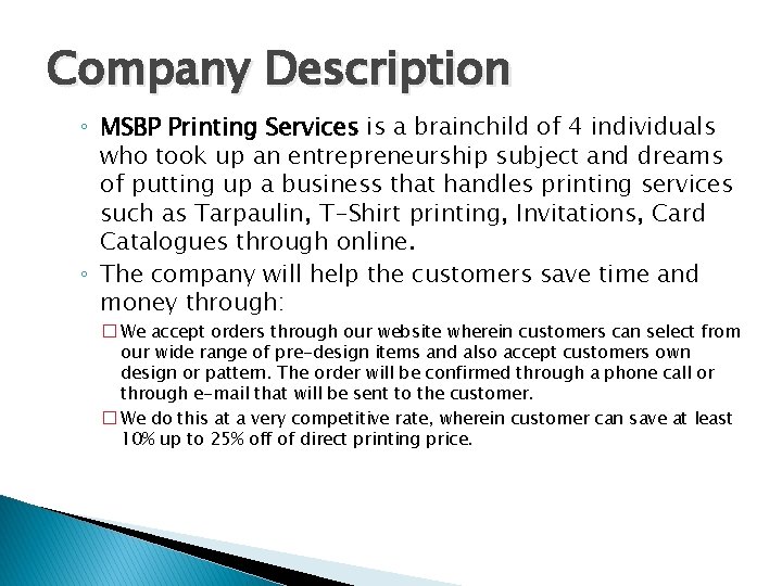 Company Description ◦ MSBP Printing Services is a brainchild of 4 individuals who took