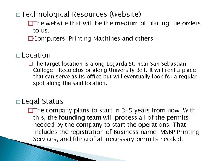 � Technological Resources (Website) �The website that will be the medium of placing the