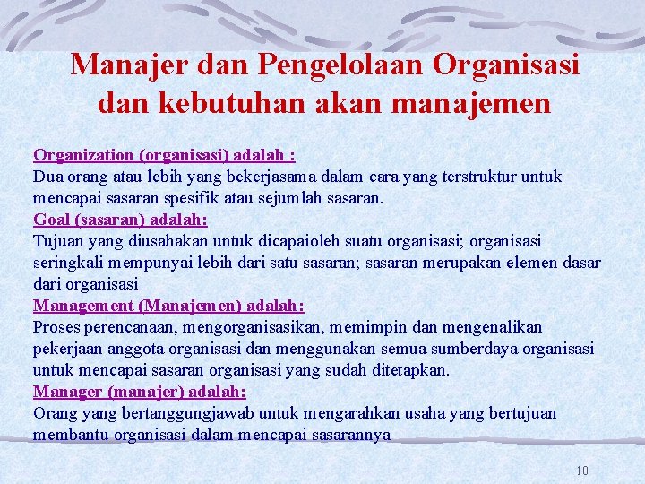 Manajer dan Pengelolaan Organisasi dan kebutuhan akan manajemen Organization (organisasi) adalah : Dua orang