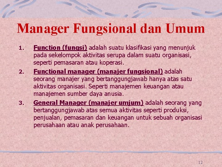 Manager Fungsional dan Umum 1. 2. 3. Function (fungsi) adalah suatu klasifikasi yang menunjuk
