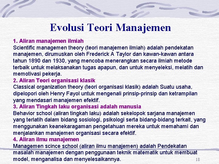 Evolusi Teori Manajemen 1. Aliran manajemen ilmiah Scientific managemen theory (teori manajemen ilmiah) adalah Evolusi Teori Manajemen 1. Aliran manajemen ilmiah Scientific managemen theory (teori manajemen ilmiah) adalah