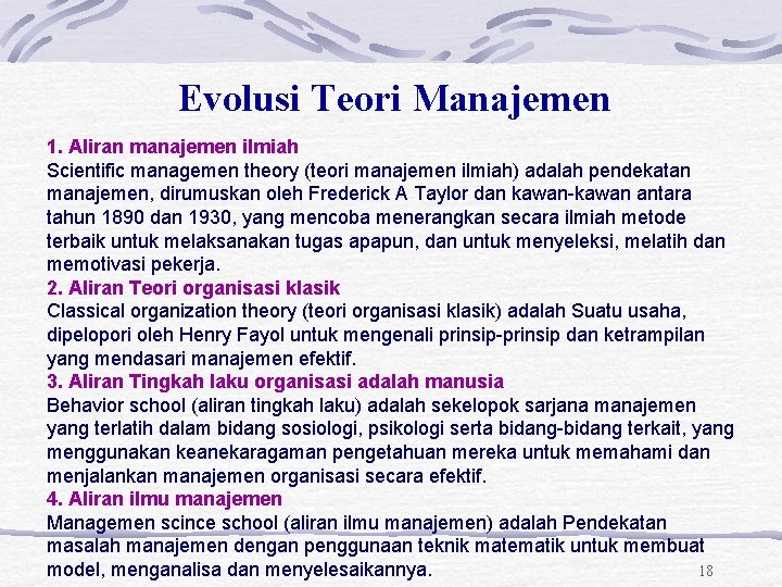 Evolusi Teori Manajemen 1. Aliran manajemen ilmiah Scientific managemen theory (teori manajemen ilmiah) adalah