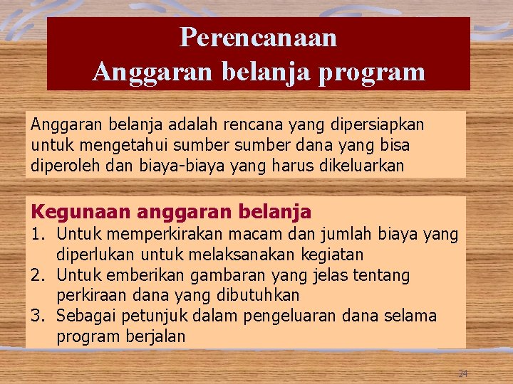 Perencanaan Anggaran belanja program Anggaran belanja adalah rencana yang dipersiapkan untuk mengetahui sumber dana