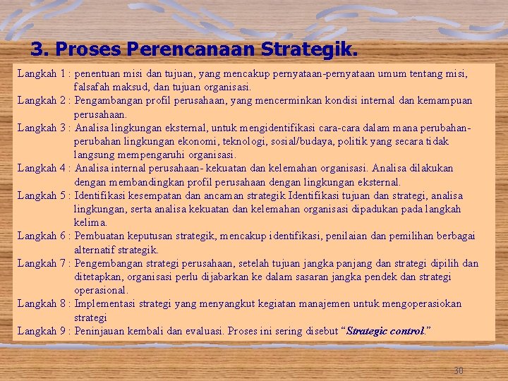 3. Proses Perencanaan Strategik. Langkah 1 : penentuan misi dan tujuan, yang mencakup pernyataan-pernyataan 3. Proses Perencanaan Strategik. Langkah 1 : penentuan misi dan tujuan, yang mencakup pernyataan-pernyataan