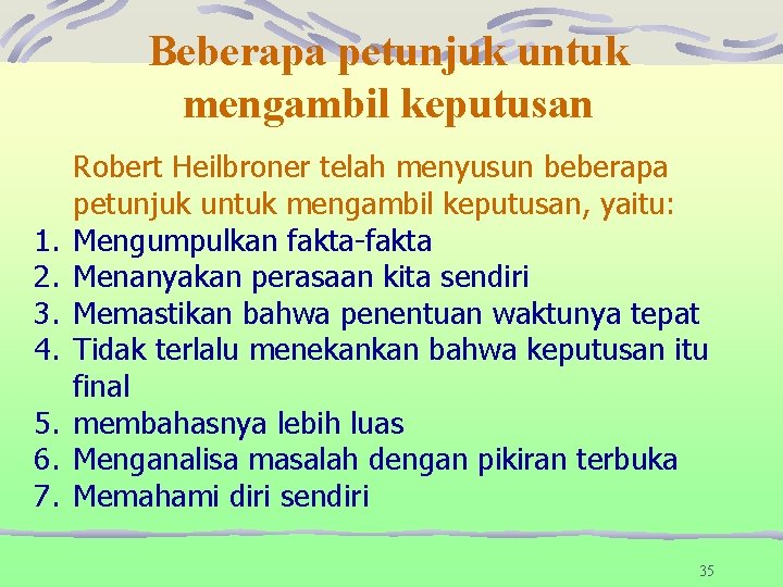 Beberapa petunjuk untuk mengambil keputusan 1. 2. 3. 4. 5. 6. 7. Robert Heilbroner