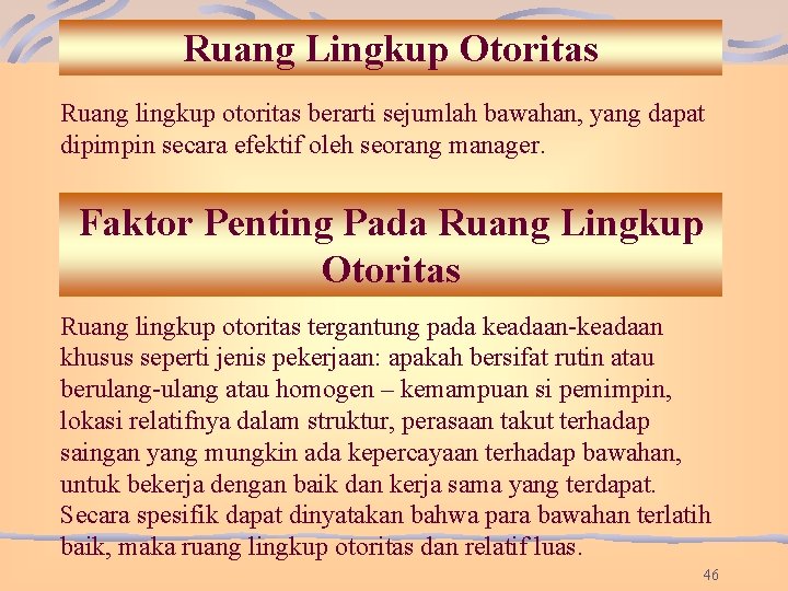 Ruang Lingkup Otoritas Ruang lingkup otoritas berarti sejumlah bawahan, yang dapat dipimpin secara efektif