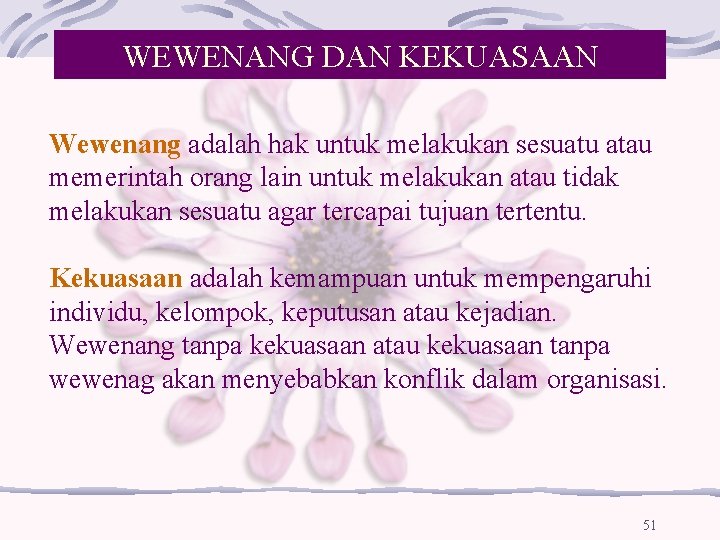 WEWENANG DAN KEKUASAAN Wewenang adalah hak untuk melakukan sesuatu atau memerintah orang lain untuk