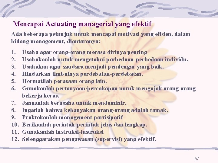 Mencapai Actuating managerial yang efektif Ada beberapa petunjuk untuk mencapai motivasi yang efisien, dalam Mencapai Actuating managerial yang efektif Ada beberapa petunjuk untuk mencapai motivasi yang efisien, dalam