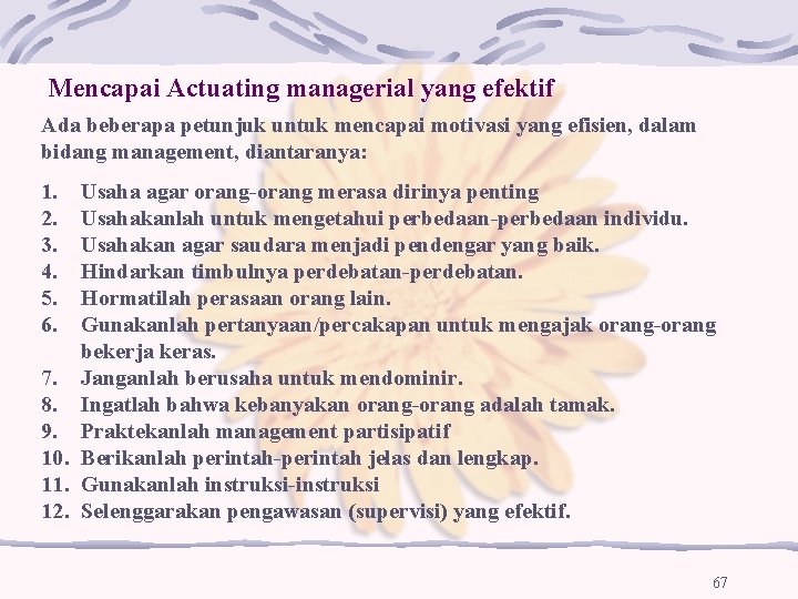 Mencapai Actuating managerial yang efektif Ada beberapa petunjuk untuk mencapai motivasi yang efisien, dalam