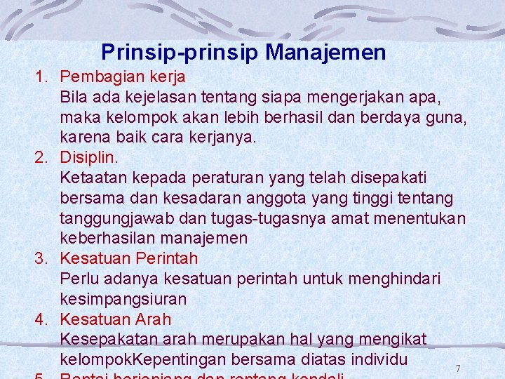 Prinsip-prinsip Manajemen 1. Pembagian kerja Bila ada kejelasan tentang siapa mengerjakan apa, maka kelompok