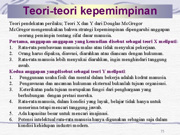 Teori-teori kepemimpinan Teori pendekatan perilaku; Teori X dan Y dari Douglas Mc. Gregor mengemukakan