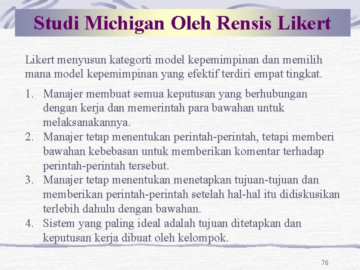 Studi Michigan Oleh Rensis Likert menyusun kategorti model kepemimpinan dan memilih mana model kepemimpinan Studi Michigan Oleh Rensis Likert menyusun kategorti model kepemimpinan dan memilih mana model kepemimpinan