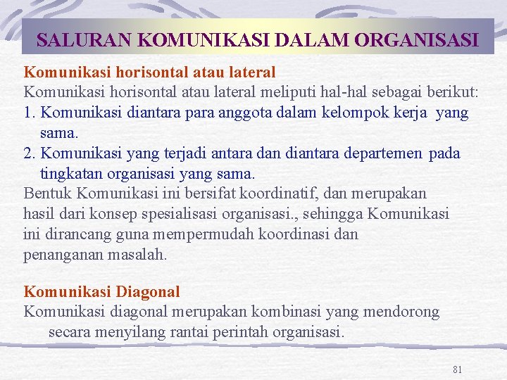 SALURAN KOMUNIKASI DALAM ORGANISASI Komunikasi horisontal atau lateral meliputi hal-hal sebagai berikut: 1. Komunikasi