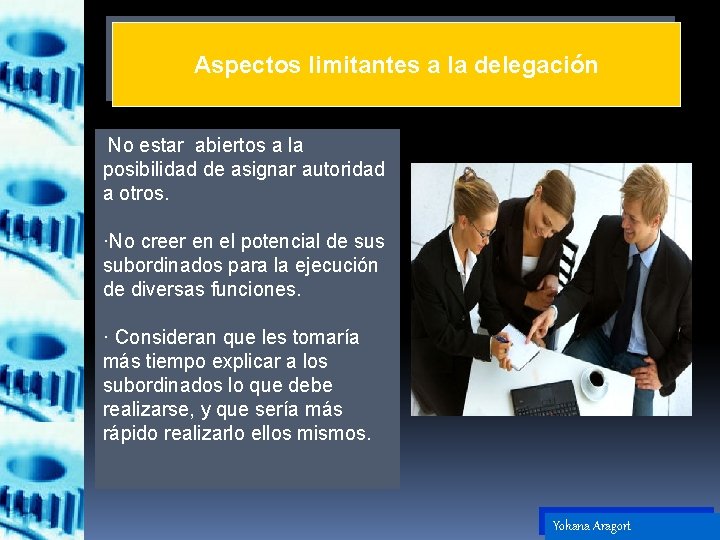 Aspectos limitantes a la delegación No estar abiertos a la posibilidad de asignar autoridad