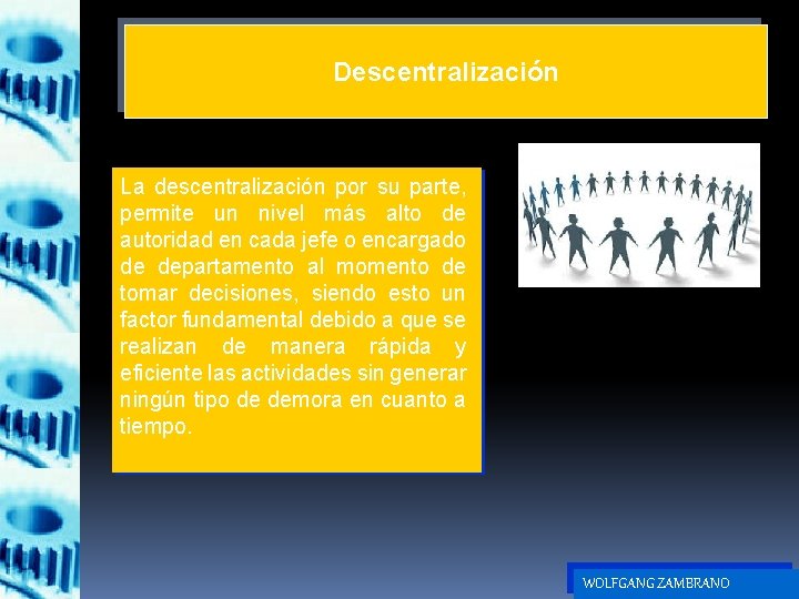 Descentralización La descentralización por su parte, permite un nivel más alto de autoridad en