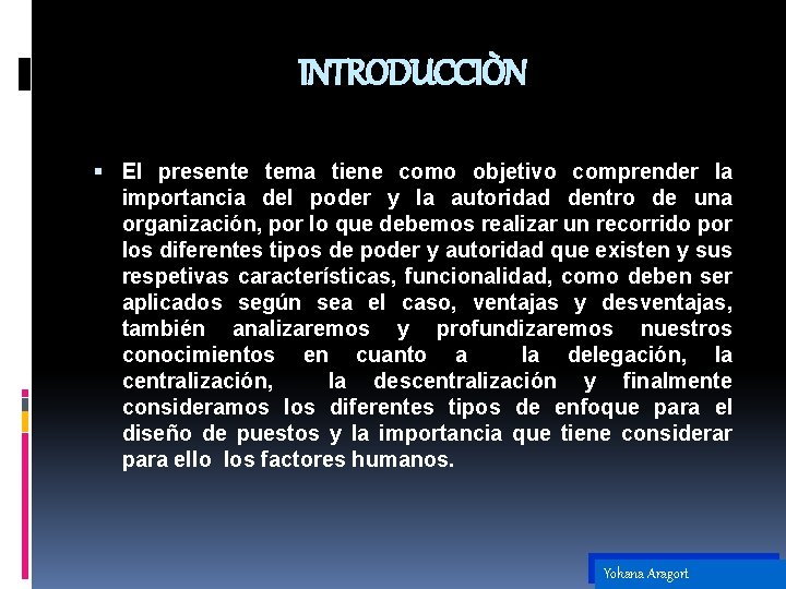 INTRODUCCIÒN El presente tema tiene como objetivo comprender la importancia del poder y la