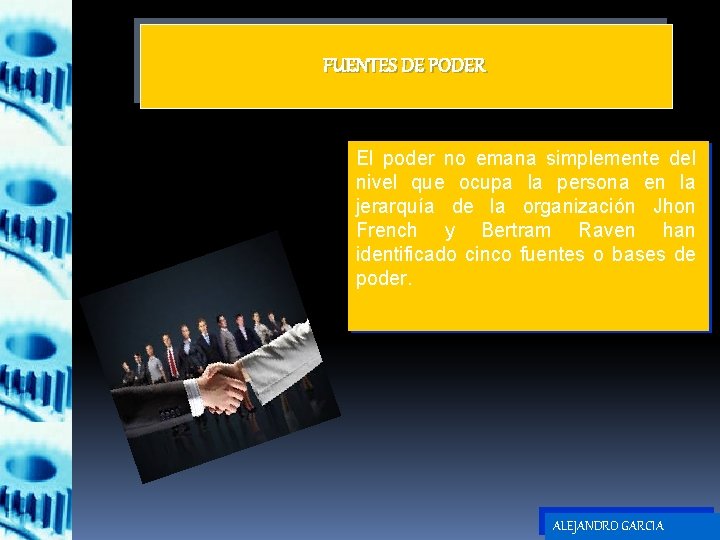 FUENTES DE PODER El poder no emana simplemente del nivel que ocupa la persona