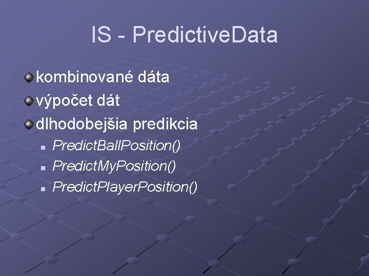 IS - Predictive. Data kombinované dáta výpočet dát dlhodobejšia predikcia n n n Predict.