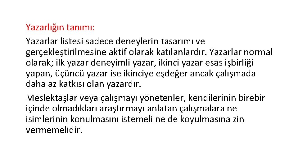 Yazarlığın tanımı: Yazarlar listesi sadece deneylerin tasarımı ve gerçekleştirilmesine aktif olarak katılanlardır. Yazarlar normal
