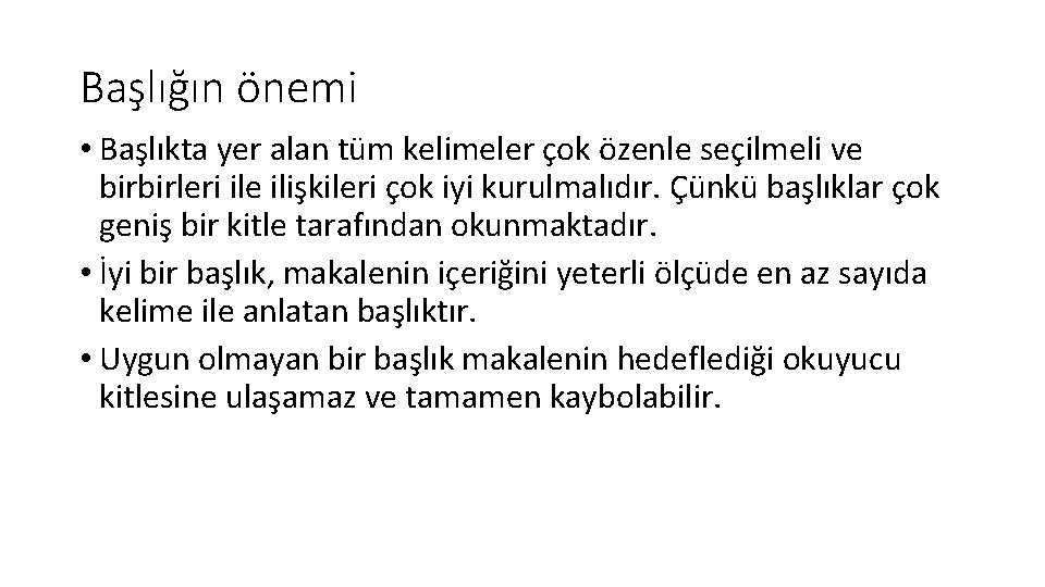 Başlığın önemi • Başlıkta yer alan tüm kelimeler çok özenle seçilmeli ve birbirleri ile