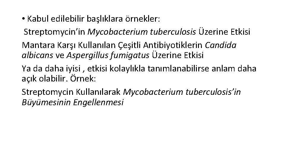  • Kabul edilebilir başlıklara örnekler: Streptomycin’in Mycobacterium tuberculosis Üzerine Etkisi Mantara Karşı Kullanılan