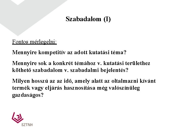 Szabadalom (I) Fontos mérlegelni: Mennyire kompetitív az adott kutatási téma? Mennyire sok a konkrét