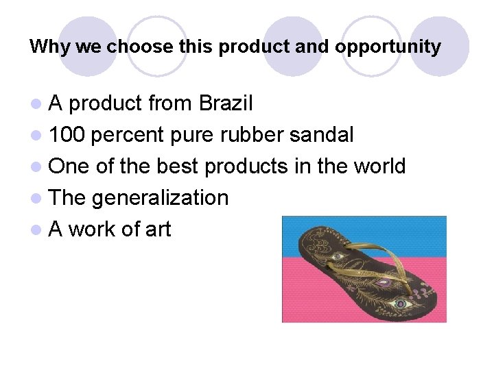 Why we choose this product and opportunity l. A product from Brazil l 100