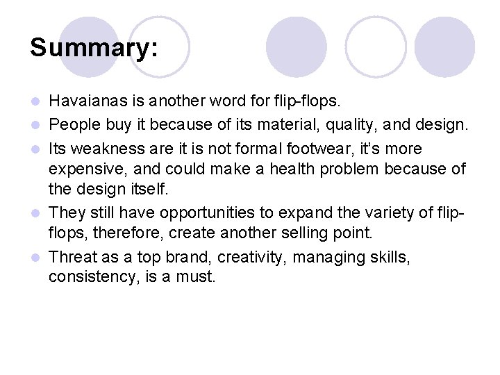 Summary: l l l Havaianas is another word for flip-flops. People buy it because
