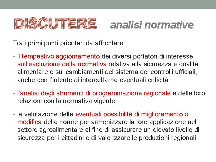 DISCUTERE analisi normative Tra i primi punti prioritari da affrontare: • il tempestivo aggiornamento