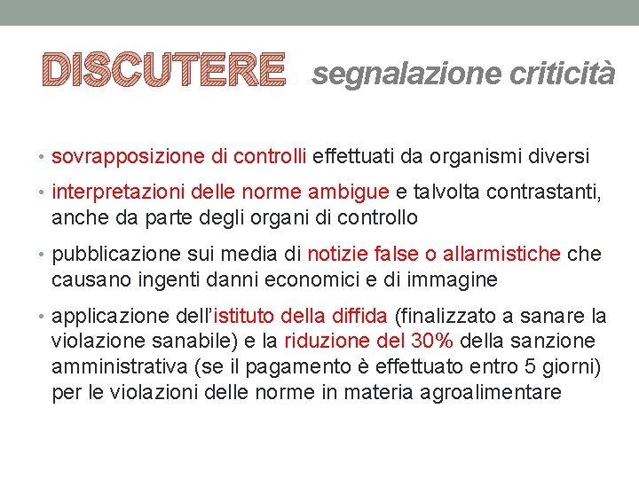 DISCUTERE segnalazione criticità • sovrapposizione di controlli effettuati da organismi diversi • interpretazioni delle