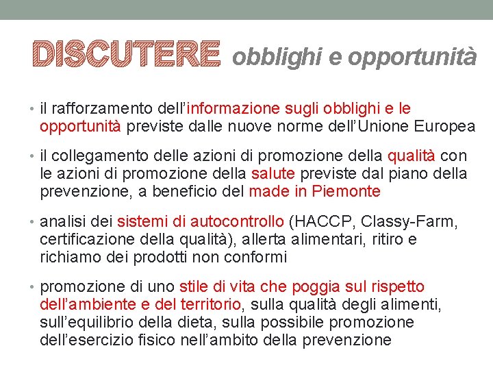 DISCUTERE obblighi e opportunità • il rafforzamento dell’informazione sugli obblighi e le opportunità previste