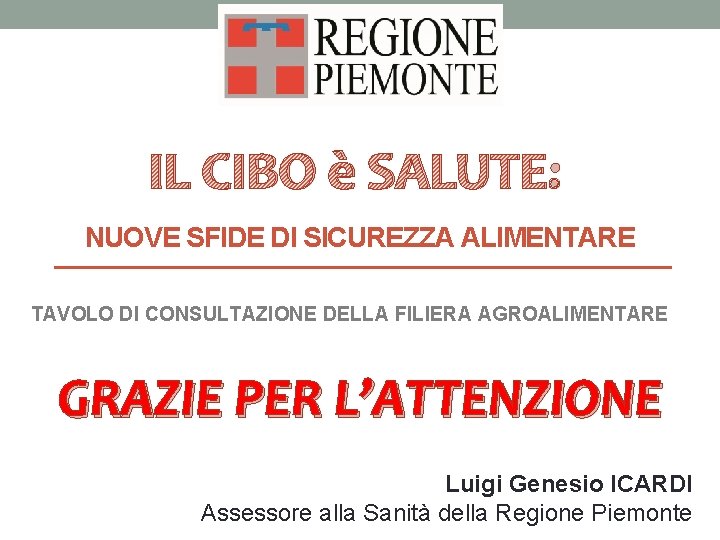 IL CIBO è SALUTE: NUOVE SFIDE DI SICUREZZA ALIMENTARE TAVOLO DI CONSULTAZIONE DELLA FILIERA