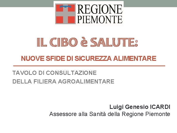 IL CIBO è SALUTE: NUOVE SFIDE DI SICUREZZA ALIMENTARE TAVOLO DI CONSULTAZIONE DELLA FILIERA