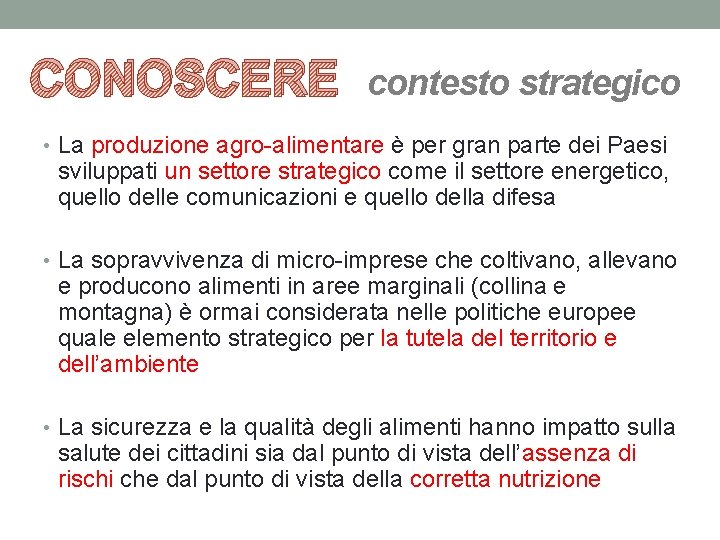 CONOSCERE contesto strategico • La produzione agro-alimentare è per gran parte dei Paesi sviluppati