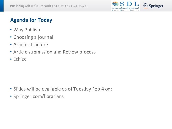 Publishing Scientific Research | Feb 2, 2014 Edinburgh| Page 2 Agenda for Today •