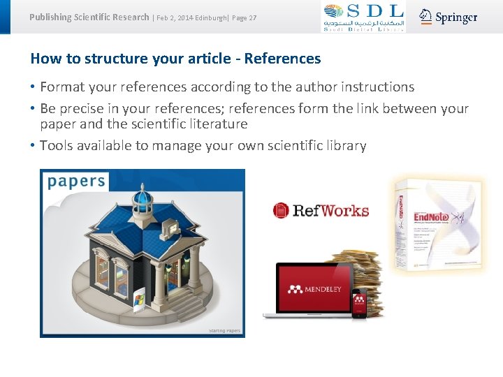 Publishing Scientific Research | Feb 2, 2014 Edinburgh| Page 27 How to structure your