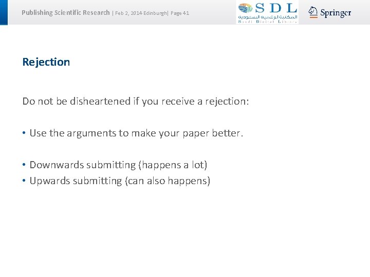 Publishing Scientific Research | Feb 2, 2014 Edinburgh| Page 41 Rejection Do not be