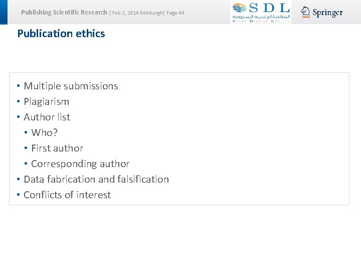 Publishing Scientific Research | Feb 2, 2014 Edinburgh| Page 44 Publication ethics • Multiple