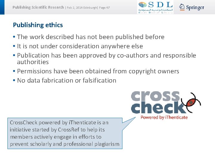 Publishing Scientific Research | Feb 2, 2014 Edinburgh| Page 47 Publishing ethics • The