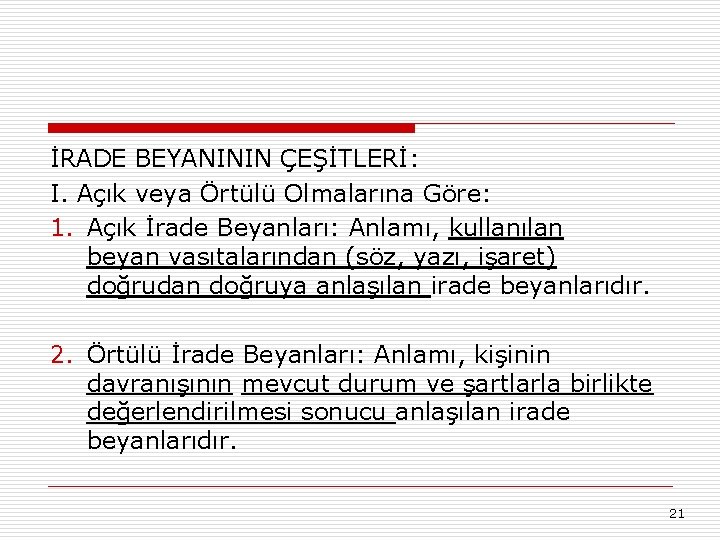 İRADE BEYANININ ÇEŞİTLERİ: I. Açık veya Örtülü Olmalarına Göre: 1. Açık İrade Beyanları: Anlamı,