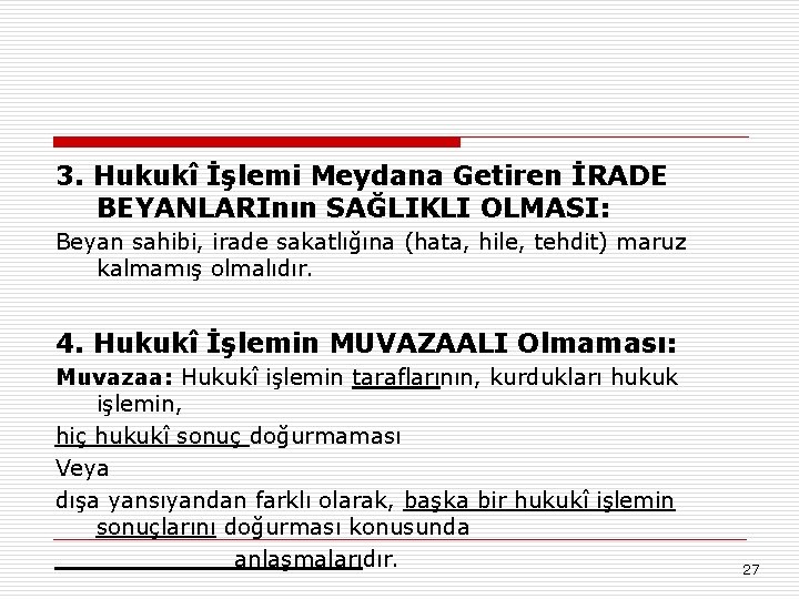 3. Hukukî İşlemi Meydana Getiren İRADE BEYANLARInın SAĞLIKLI OLMASI: Beyan sahibi, irade sakatlığına (hata,