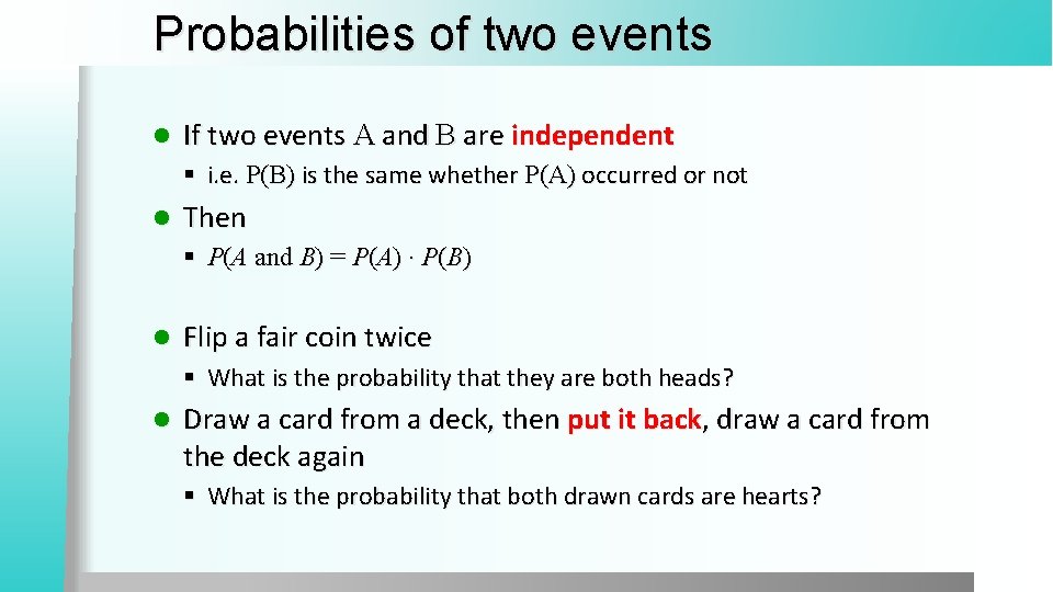 Probabilities of two events l If two events A and B are independent §