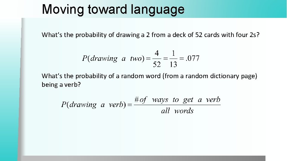 Moving toward language What’s the probability of drawing a 2 from a deck of