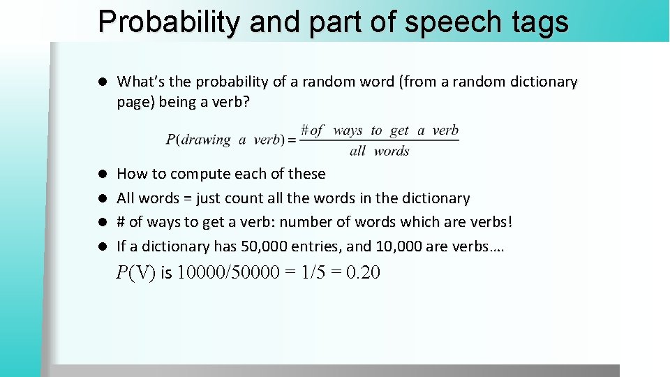 Probability and part of speech tags l What’s the probability of a random word
