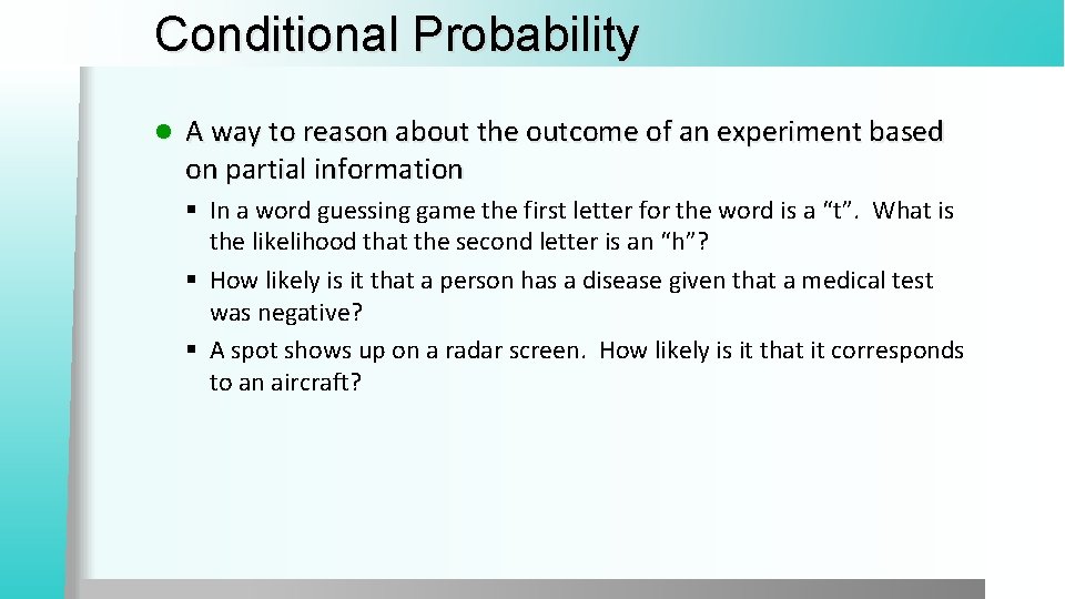Conditional Probability l A way to reason about the outcome of an experiment based