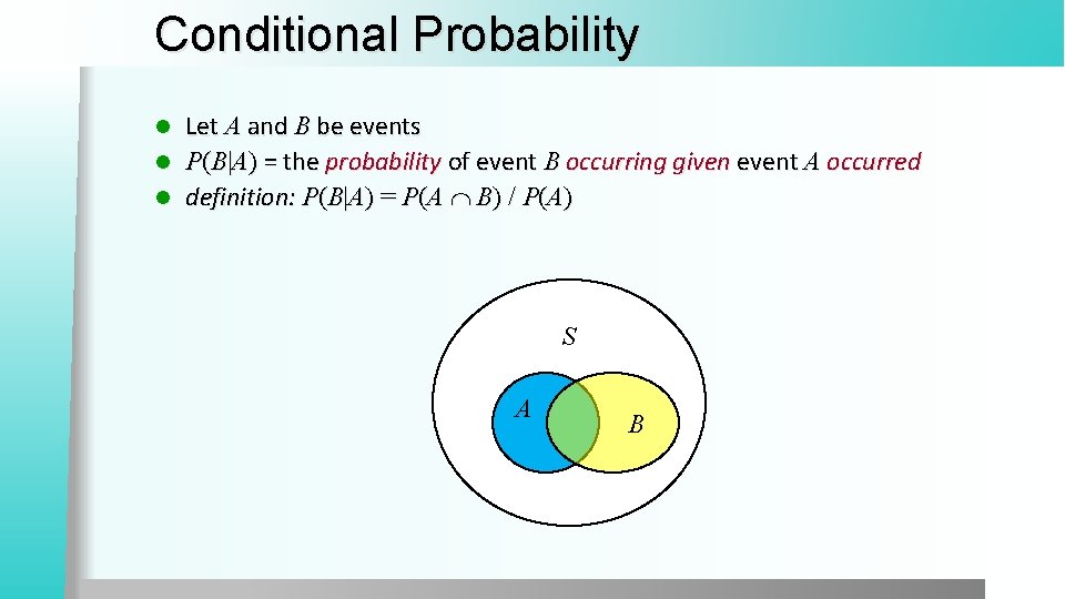 Conditional Probability Let A and B be events l P(B|A) = the probability of